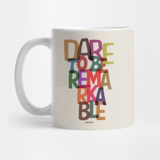 Dare To Be Remarkable Jane Gentry Quotes Mug